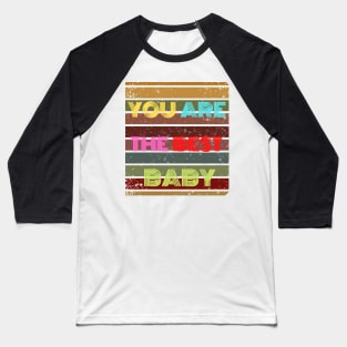 you are the best baby Baseball T-Shirt